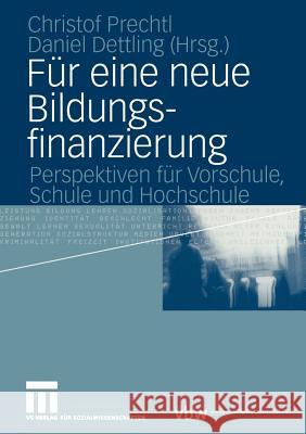 Für Eine Neue Bildungsfinanzierung: Perspektiven Für Vorschule, Schule Und Hochschule Prechtl, Christof 9783531148281 Vs Verlag F R Sozialwissenschaften - książka