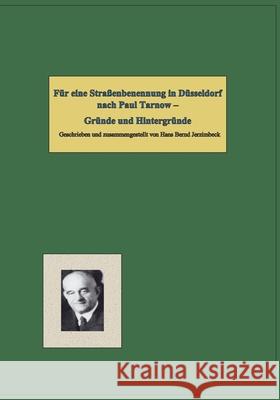 Für eine Straßenbenennung in Düsseldorf nach Paul Tarnow -: Gründe und Hintergründe Hans Bernd Jerzimbeck 9783755741725 Books on Demand - książka