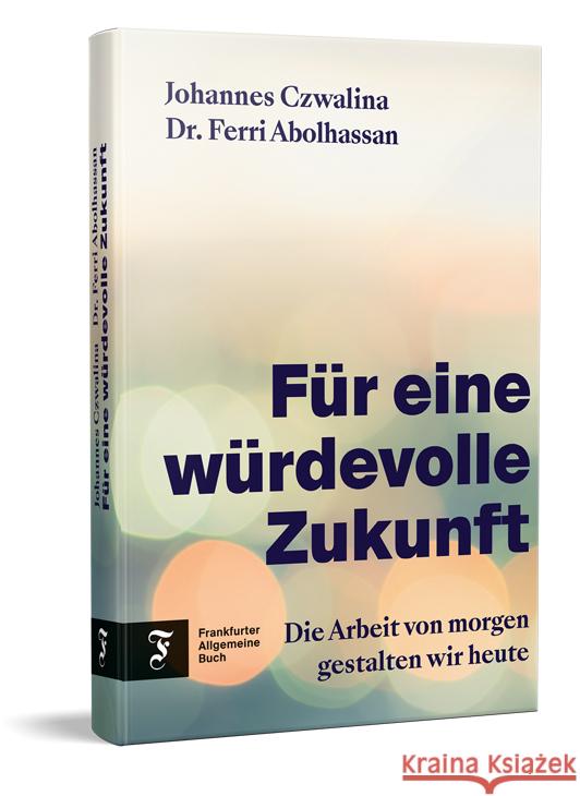 Für eine würdevolle Zukunft Czwalina, Johannes, Abolhassan, Ferri 9783962512019 Frankfurter Allgemeine Buch - książka