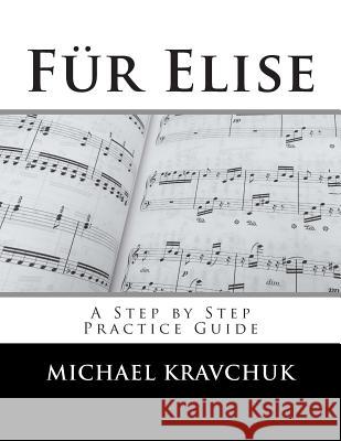 Für Elise: A Complete Practice Guide Kravchuk, Michael 9781500312404 Createspace - książka