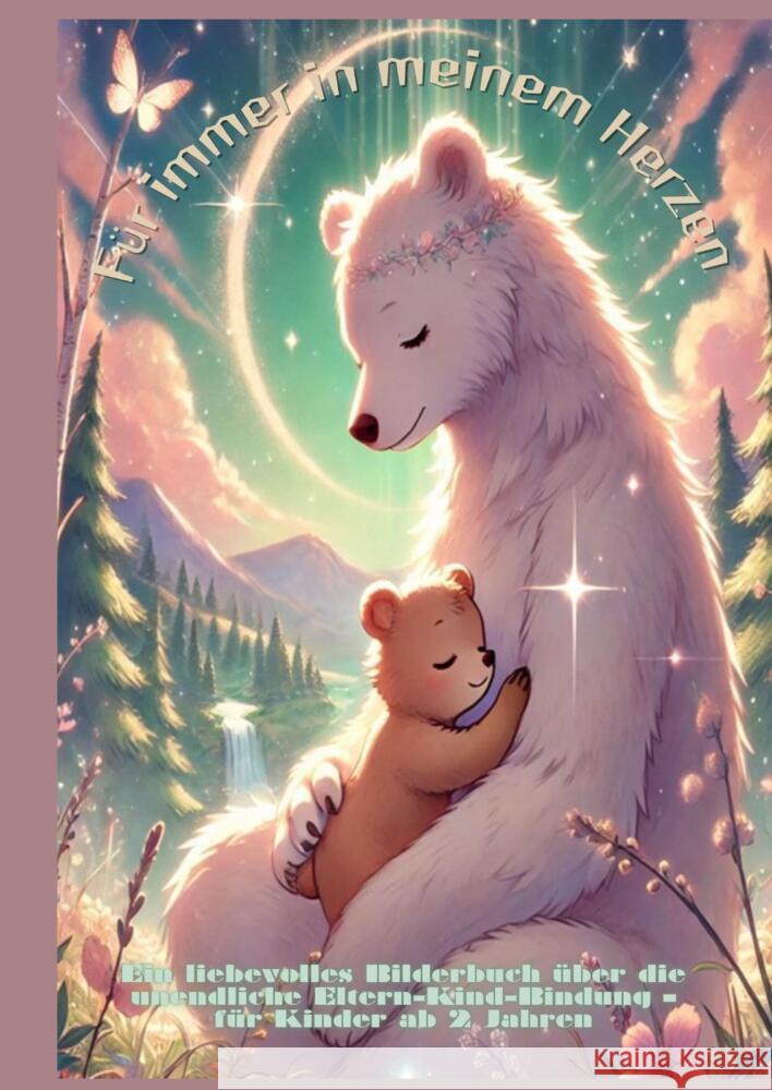 F?r immer in meinem Herzen: F?r immer bei dir: Liebevolle Tiergeschichten ?ber die unendliche Eltern-Kind-Bindung - Vorlesebuch f?r Kinder ab 2 Ja Lena Sternfeld 9783384368997 Tredition Gmbh - książka