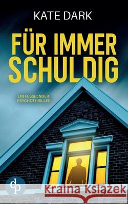 F?r immer schuldig Ein fesselnder Psychothriller Kate Dark 9783690904735 DP Verlag - książka
