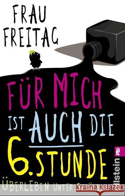 Für mich ist auch die 6. Stunde : Überleben unter Schülern Freitag, Frau 9783548377049 Ullstein TB - książka