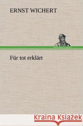 Für tot erklärt Wichert, Ernst 9783847263685 TREDITION CLASSICS - książka