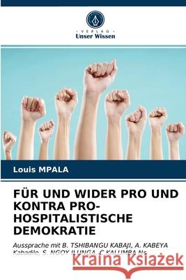 Für Und Wider Pro Und Kontra Pro-Hospitalistische Demokratie Louis Mpala 9786203319125 Verlag Unser Wissen - książka