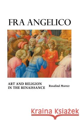 Fra Angelico: Art and Religion In the Renaissance Rosalind Mutter 9781861717566 Crescent Moon Publishing - książka