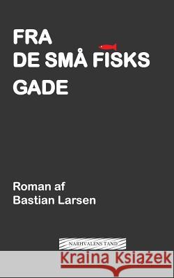 Fra de Sma Fisks Gade Bastian Larsen 9788799656707 Bod - książka