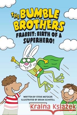 Frabbit: Birth of a Superhero! (the Bumble Brothers, Book #3) Steve Metzger Brian Schatell 9781478890706 Reycraft Books - książka