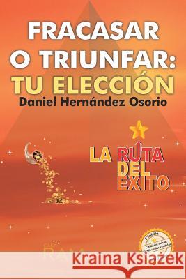 Fracasar o triunfar: tu eleccion Daniel Hernandez Osorio 9781939948366 D'Har Services - książka