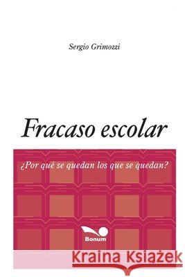 Fracaso Escolar: ¿Por qué se quedan los que se quedan? Sergio Grimozzi 9798650455998 Independently Published - książka