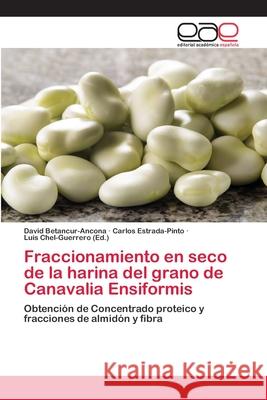 Fraccionamiento en seco de la harina del grano de Canavalia Ensiformis Betancur-Ancona, David 9783659082498 Editorial Academica Espanola - książka