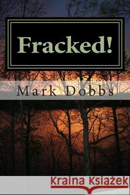 Fracked! Mark Dobbs 9780615761787 Lake Front Publisher - książka