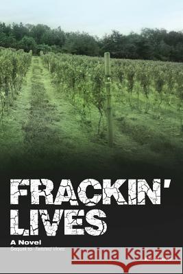 Frackin' Lives: Sequel to Twisted Vines Art Maurer 9781515180319 Createspace - książka