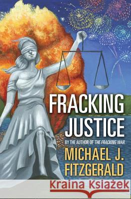 Fracking Justice: By the author of The Fracking War Fitzgerald, Michael J. 9781634135559 Mill City Press, Inc. - książka