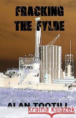 Fracking The Fylde Tootill, Alan 9781490930046 Createspace - książka