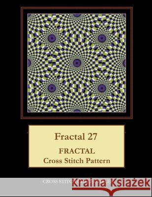 Fractal 27: Fractal Cross Stitch Pattern Cross Stitch Collectibles Kathleen George 9781986152754 Createspace Independent Publishing Platform - książka