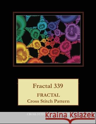 Fractal 339: Fractal Cross Stitch Pattern Kathleen George Cross Stitch Collectibles 9781074828936 Independently Published - książka