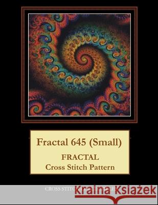 Fractal 645 (Small): Fractal Cross Stitch Pattern George, Kathleen L. 9798522433260 Independently published - książka