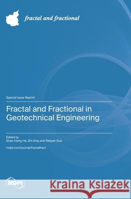 Fractal and Fractional in Geotechnical Engineering Shao-Heng He Zhi Ding Panpan Guo 9783725850839 Mdpi AG - książka
