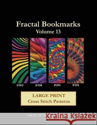 Fractal Bookmarks Vol. 13: Large Print cross stitch patterns George, Kathleen 9781974611850 Createspace Independent Publishing Platform - książka