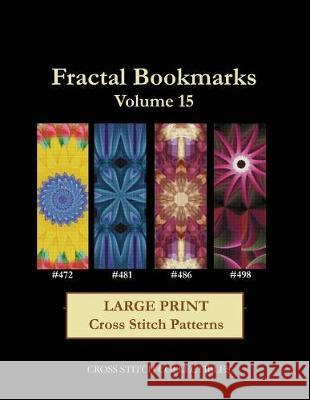 Fractal Bookmarks Vol. 15: Large Print Cross Stitch Patterns Kathleen George, Cross Stitch Collectibles 9781974614073 Createspace Independent Publishing Platform - książka