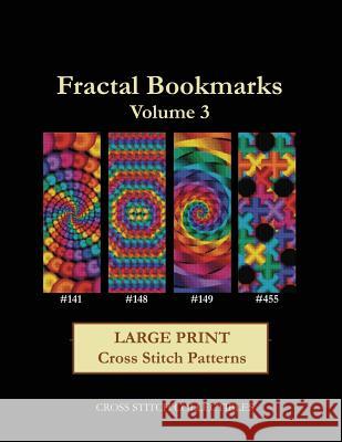 Fractal Bookmarks Vol. 3: Large Print Cross Stitch Patterns Kathleen George, Cross Stitch Collectibles 9781974394234 Createspace Independent Publishing Platform - książka