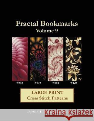 Fractal Bookmarks Vol. 9: Large Print Cross Stitch Patterns Cross Stitch Collectibles Kathleen George 9781974536795 Createspace Independent Publishing Platform - książka