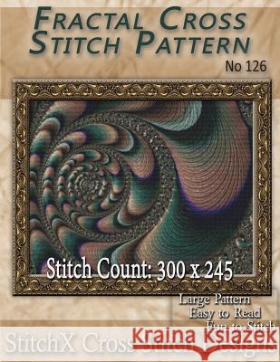 Fractal Cross Stitch Pattern - No. 126 Tracy Warrington Stitchx 9781500184094 Createspace - książka