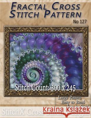 Fractal Cross Stitch Pattern - No. 127 Tracy Warrington Stitchx 9781500184100 Createspace - książka
