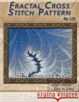 Fractal Cross Stitch Pattern - No. 129 Tracy Warrington Stitchx 9781500184124 Createspace - książka