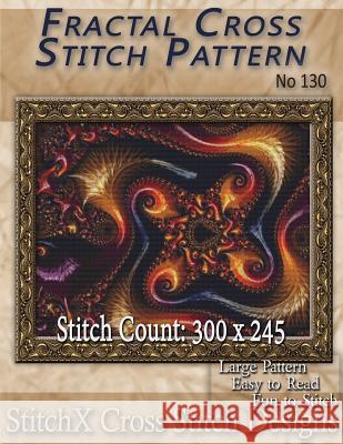 Fractal Cross Stitch Pattern - No. 130 Tracy Warrington Stitchx 9781500184131 Createspace - książka