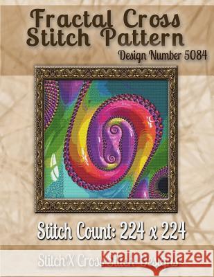 Fractal Cross Stitch Pattern: Design No. 5084 Tracy Warrington Stitchx 9781502875594 Createspace - książka