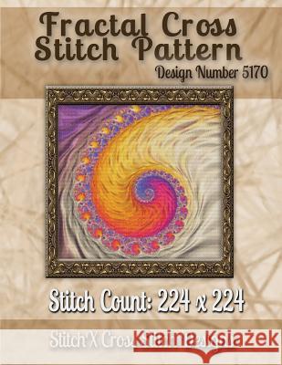 Fractal Cross Stitch Pattern: Design No. 5170 Tracy Warrington Stitchx 9781502875761 Createspace - książka