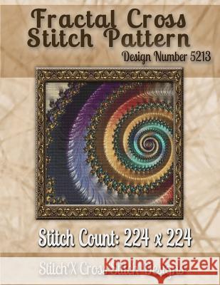 Fractal Cross Stitch Pattern: Design No. 5213 Tracy Warrington Stitchx 9781502876058 Createspace - książka