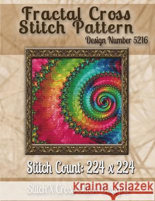 Fractal Cross Stitch Pattern: Design No. 5216 Tracy Warrington Stitchx 9781502876119 Createspace - książka