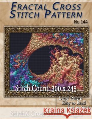 Fractal Cross Stitch Pattern No. 144 Tracy Warrington Stitchx 9781500572402 Createspace - książka
