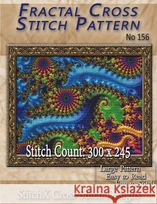 Fractal Cross Stitch Pattern No. 156 Tracy Warrington Stitchx 9781500573447 Createspace - książka