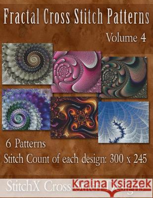 Fractal Cross Stitch Patterns Volume 4 Tracy Warrington Stitchx 9781500188269 Createspace - książka