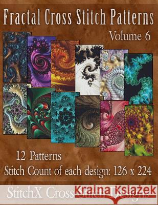 Fractal Cross Stitch Patterns Volume 6 Tracy Warrington Stitchx 9781500970444 Createspace - książka