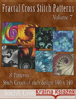 Fractal Cross Stitch Patterns Volume 7 Tracy Warrington Stitchx 9781502426697 Createspace - książka