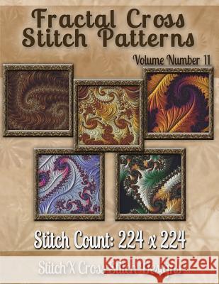 Fractal Cross stitch Patterns Volume Number 11 Stitchx 9781502889393 Createspace - książka