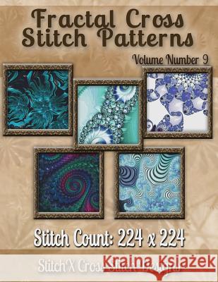 Fractal Cross stitch Patterns Volume Number 9 Stitchx 9781502889379 Createspace - książka