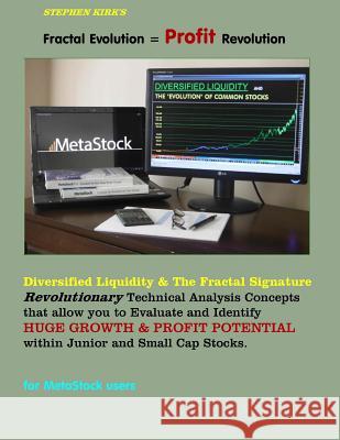 Fractal Evolution = Profit Revolution!: Diversified Liquidity & the Fractal Signature; Revolutionary Technical Analysis Concepts that allow you to Eva Kirk, Stephen G. 9781497565845 Createspace - książka