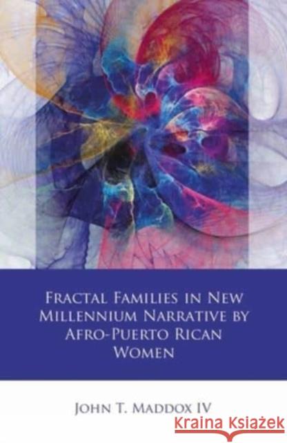 Fractal Families in New Millennium Narrative by Afro-Puerto Rican Women John T. Maddo 9781786839107 University of Wales Press - książka