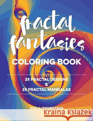 Fractal Fantasies Coloring Book Sheila Fredrickson 9780989911283 Etcetera Publishing, LLC - książka