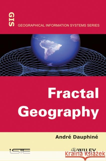 Fractal Geography Andre Dauphine Andr Dauphin A Dauphin? 9781848213289 ISTE Ltd and John Wiley & Sons Inc - książka