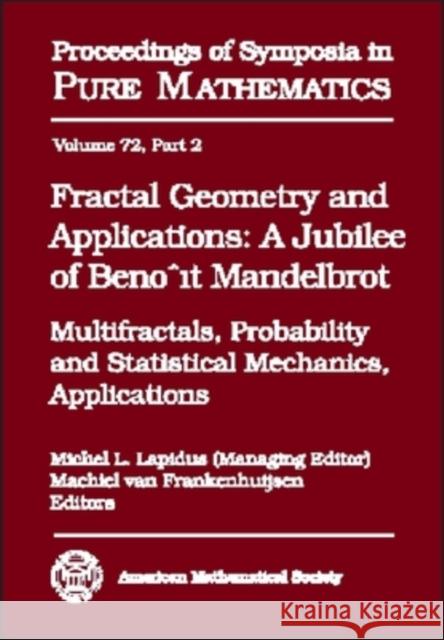 Fractal Geometry and Applications : A Jubilee of Benoit Mandelbrot Part 2  9780821836385 AMERICAN MATHEMATICAL SOCIETY - książka