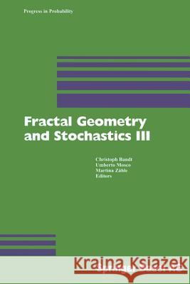 Fractal Geometry and Stochastics III Christoph Bandt, Umberto Mosco, Martina Zähle 9783034896122 Birkhauser Verlag AG - książka