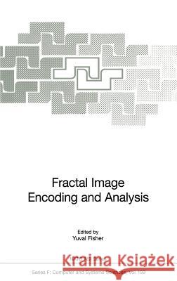 Fractal Image Encoding and Analysis Yuval Fisher Study Institute on Fractal Image Encodin 9783540631965 Springer - książka