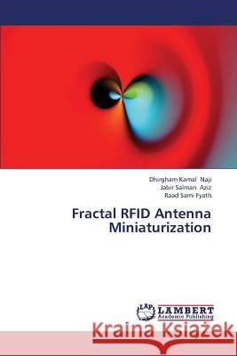 Fractal Rfid Antenna Miniaturization Naji Dhirgham Kamal, Aziz Jabir, Fyath Raad Sami 9783659368240 LAP Lambert Academic Publishing - książka